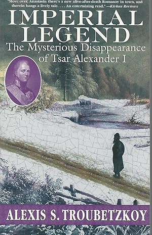 Seller image for Imperial Legend : The Mysterious Disappearance of Tsar Alexander I for sale by Dorley House Books, Inc.