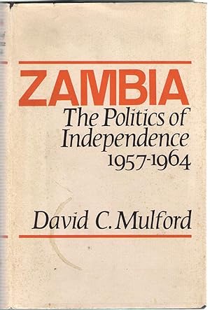 Bild des Verkufers fr Zambia the Politics of Independance 1957-1964 zum Verkauf von Michael Moons Bookshop, PBFA