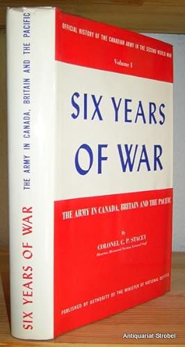 Six years of war. The army in Canada, Britain and the Pacific. 4th printing (corrected).