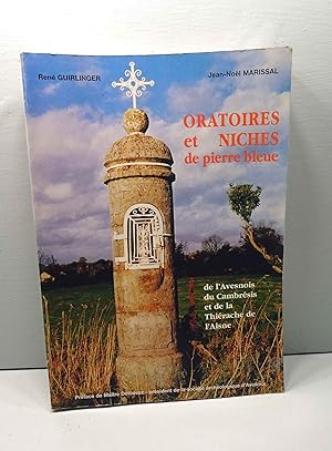 Oratoires et Niches de Pierre Bleue de l'Avesnois du Cambresis et de la Thierache de l'Aisne. Pré...