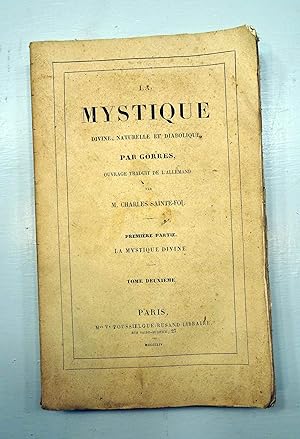 La Mystique Divine, Naturelle et Diabolique. Ouvrage traduit de l'Allemand par Charles Sainte-Foi...