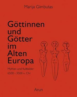 Seller image for Gttinnen und Gtter des Alten Europa : Mythen und Kultbilder for sale by AHA-BUCH GmbH