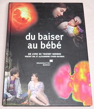Bild des Verkufers fr DU BAISER AU BEBE - Du premier amour au miracle de la vie zum Verkauf von LE BOUQUINISTE