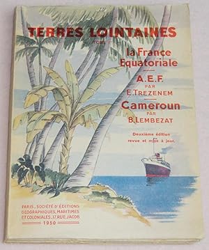 Bild des Verkufers fr LA FRANCE EQUATORIALE - Tome I : L'Afrique Equatoriale Franaise - Le Cameroun zum Verkauf von LE BOUQUINISTE