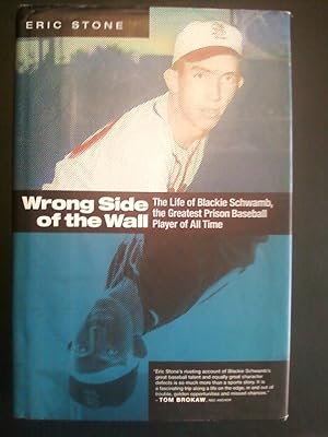 Wrong Side of the Wall - The Life of Blackie Schwamb, the Greatest Prison Baseball Player of All ...