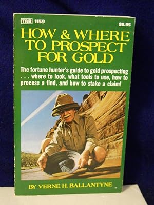 Seller image for How and Where to Prospect for Gold for sale by Gil's Book Loft