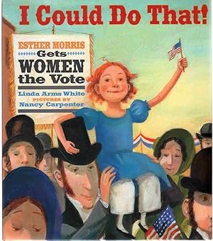 Imagen del vendedor de I COULD DO THAT! Esther Morris Gets Women the Vote a la venta por The Avocado Pit