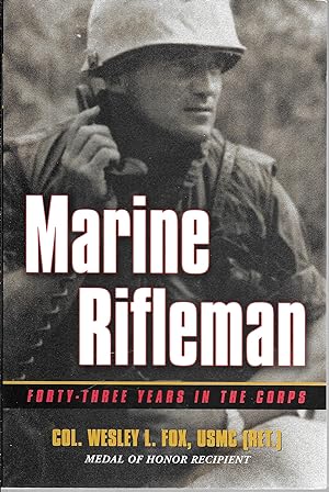 Image du vendeur pour Marine Rifleman; Fourty-Three Years in the Corps (Signed By Col. Wesley L. Fox ) mis en vente par GLENN DAVID BOOKS