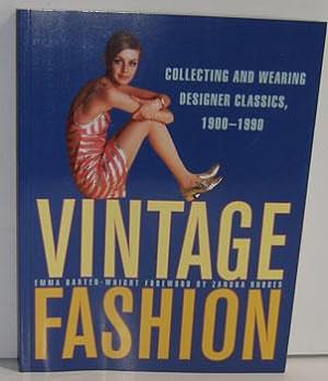 Vintage Fashion: Collecting and Wearing Designer Classics, 1900-1990.