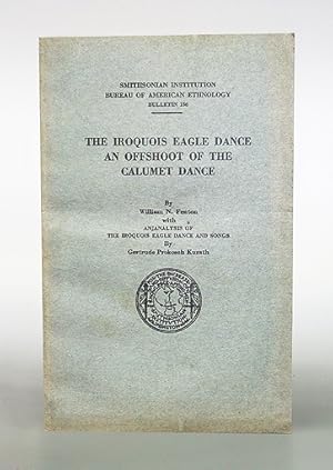 The Iroquois Eagle Dance. An offshoot of the Calumet Dance. By William N. Fenton with an analyses...