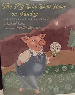 Imagen del vendedor de The Pig Who Went Home On Sunday: An Appalachian Folktale //FIRST EDITION // a la venta por Margins13 Books