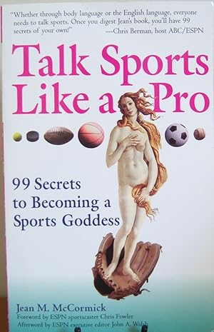 Immagine del venditore per Talk Sports Like a Pro: 99 Secrets to Becoming a Sports Goddess venduto da First Class Used Books