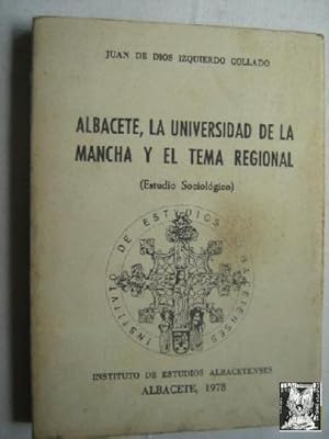 Imagen del vendedor de ALBACETE, LA UNIVERSIDAD DE LA MANCHA Y EL TEMA REGIONAL a la venta por Librera Maestro Gozalbo