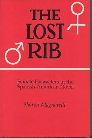 Image du vendeur pour The Lost Rib: Female Characters in the Spanish-American Novel mis en vente par Bookfeathers, LLC