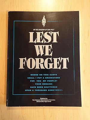 Seller image for Lest We Forget : In The Shadow of our Past; Where On This Earth Shall I Put a Gravestone For You My People? Your Remains Have Been Scattered Upon A Thousand Cemeteries for sale by Bradley Ross Books