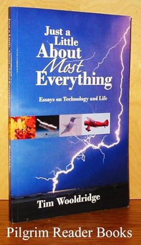 Just a Little About Most Everything, Essays on Technology and Life