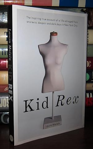 Seller image for KID REX The Inspiring True Account of a Life Salvaged from Despair, Anorexia and Dark Days in New York City for sale by Rare Book Cellar