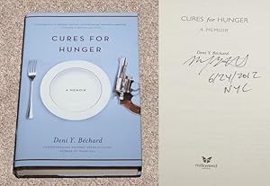 Seller image for CURES FOR HUNGER: A MEMOIR - Rare Fine Copy of The First Hardcover Edition/First Printing: Signed, Placed, And Dated (In The Year of Publication) by Deni Y. Bechard for sale by ModernRare