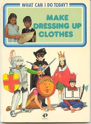 Immagine del venditore per Make Dressing Up Clothes (series: What Can I Do Today?) venduto da Kadriin Blackwell