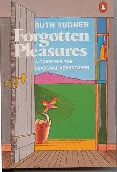 Image du vendeur pour Forgotten Pleasures; A Guide for the Seasonal Adventurer mis en vente par Kadriin Blackwell