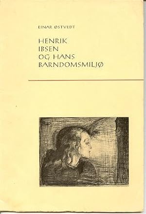 Henrik Ibsen Og Hans Barndomsmiljo [Henrik Ibsen and the Surroundings of His Childhood]