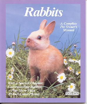 Rabbits : A Complete Pet Owner's Manual