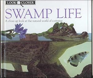Seller image for Swamp Life : A Close-Up Look at the Natural World of a Swamp for sale by Kadriin Blackwell