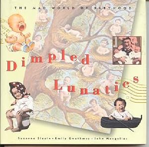 Seller image for Dimpled Lunatics : The Mad World of Babyhood for sale by Kadriin Blackwell