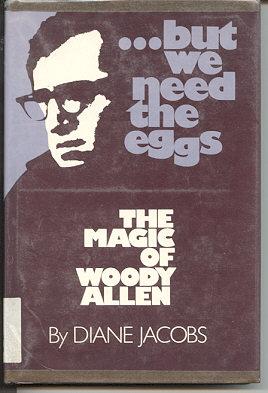 Bild des Verkufers fr But We Need the Eggs : The Magic of Woody Allen zum Verkauf von Kadriin Blackwell