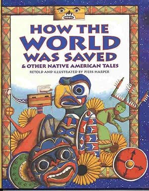 Bild des Verkufers fr How the World Was Saved and Other Native American Tales zum Verkauf von Kadriin Blackwell