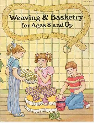 Imagen del vendedor de Weaving and Basketry for Ages 8 and Up a la venta por Kadriin Blackwell