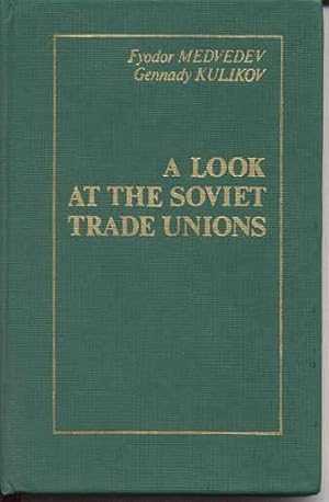 A Look at the Soviet Trade Unions; Second Edition, Revised and Enlarged