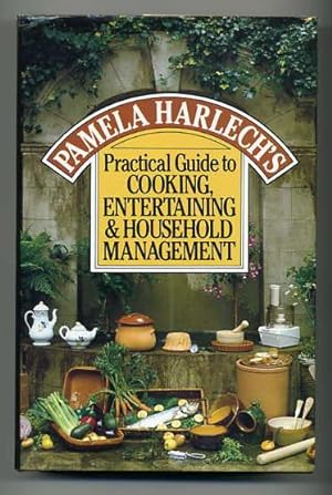 Pamela Harlech's Practical Guide to Cooking, Entertaining and Household Management