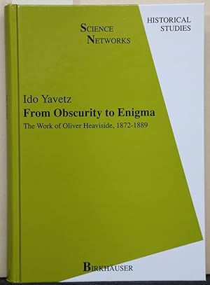 From Obscurity to Enigma: The Work of Oliver Heaviside, 1872-1889: Work of Oliver Heaviside, 1872...