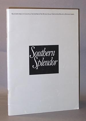 Seller image for Southern Splendors: Masterworks of Colonial Silver from the Museo Isaac Fernandez Blanco, Buenos Aires for sale by Exquisite Corpse Booksellers