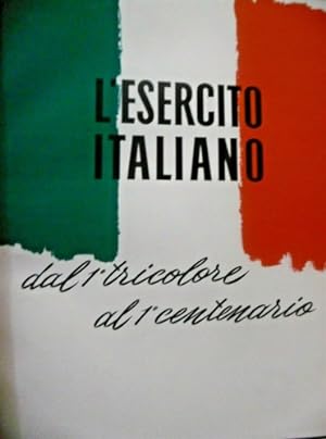 Immagine del venditore per L'esercito italiano. Dal tricolore al 1 centenario. venduto da FIRENZELIBRI SRL