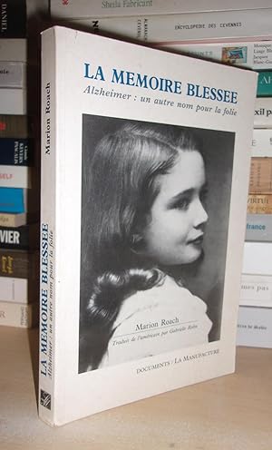 Seller image for LA MEMOIRE BLESSEE : Alzheimer, Un Autre Nom Pour La Folie for sale by Planet's books