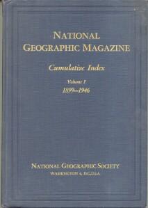 National Geographic Magazine Cumulative Index 1899-1946 Volume 1