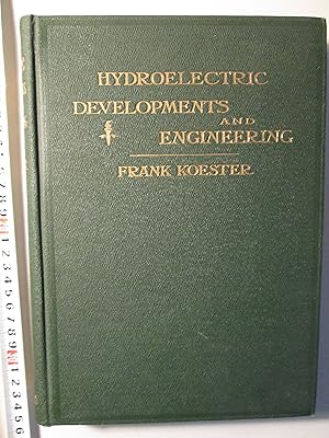 Hydroelectric Developments and Engineering : A Practical and Theoretical Treatise on the Developm...