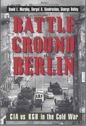 Battleground Berlin: CIA Vs KGB in the Cold War