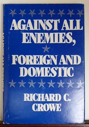 Image du vendeur pour Against All Enemies, Foreign and Domestic mis en vente par RON RAMSWICK BOOKS, IOBA