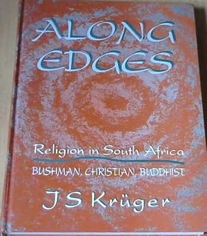 Imagen del vendedor de Along Edges: Religion in South Africa - Bushman, Christian, Buddhist a la venta por Chapter 1