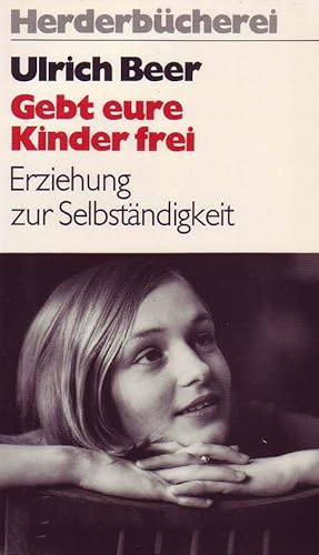 Image du vendeur pour Gebt eure Kinder frei. Erziehung zur Selbstndigkeit. mis en vente par Online-Buchversand  Die Eule