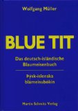 Seller image for Blue tit : das deutsch-islndische Blaumeisenbuch. Ins Islnd. bertr. von Virtuliði Guðnason for sale by Antiquariat  Udo Schwrer
