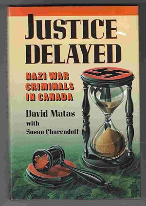 Immagine del venditore per Justice Delayed: Nazi War Criminals in Canada venduto da Riverwash Books (IOBA)