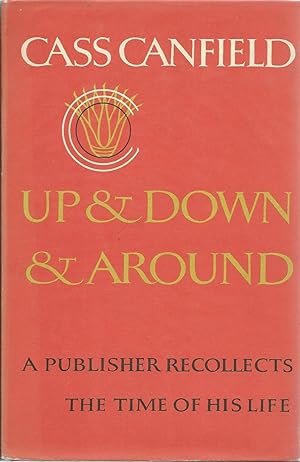 Image du vendeur pour Up & Down & Around - A Publisher Recollects the Time of his Life mis en vente par Delph Books PBFA Member