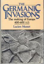 Seller image for The Germanic Invasions: The Making of Europe 400-600 A.D. for sale by Callaghan Books South