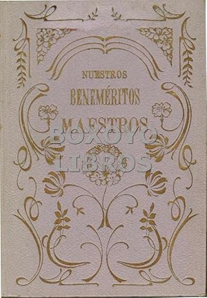 Nuestros beneméritos maestros. Reseña biográfica de algunos hermanos de las escuelas cristianas q...