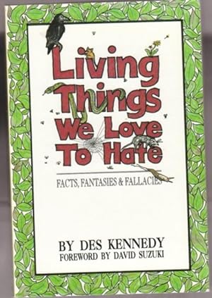 Seller image for Living Things We Love to Hate Facts Fantasies & Fallacies for sale by Nessa Books