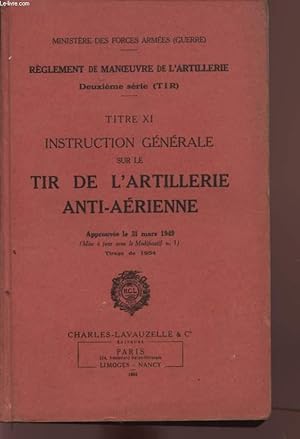 Seller image for REGLEMENT DE MANOEUVRE DE L'ARTILLERIE - DEUXIEME SERIE (TIR) / TITRE XI : INSTRUCTION GENERALE SUR LE TIR DE L'ARTILLERIE ANTI-AERIENNE - APPROUVEE LE 31 MARS 1949 - TIRAGE DE 1954. for sale by Le-Livre